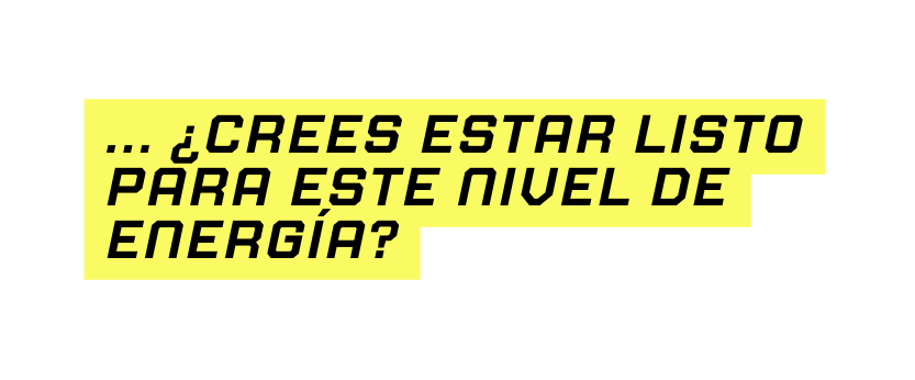 CREES ESTAR LISTO para este nivel de energía